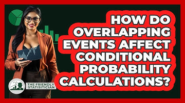 How Do Overlapping Events Affect Conditional Probability Calculations? - The Friendly Statistician