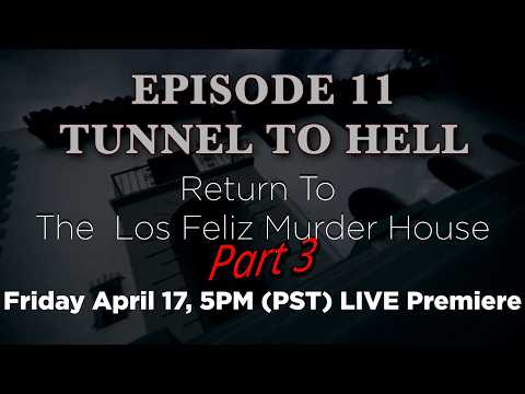 Episode 11 Tunnels to Hell, Los Feliz Pt 3 Beneath the house something is hiding in the dark.