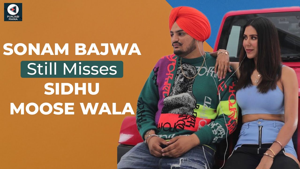 Sonam Bajwa remembers Sidhu Moosewala | Punjabi Mania
