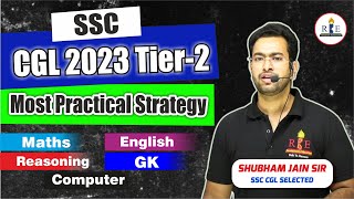 SSC CGL 2023 Tier-2 Detailed strategy by Shubham Sir| Maths| English| GK| Reasoning| Computer