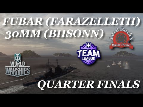 FUBAR (farazelleth) vs 30mm (biisonn) Quarter Finals Game 3 Team League 6 World of Warships