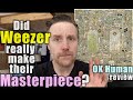 Did Weezer really make a "Masterpiece"?: OK Human Review by Professor Skye