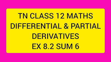 TN CLASS 12 MATHS DIFFERENTIAL AND PARTIAL DERIVATIVES EX 8.2 SUM 6