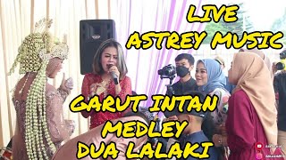 GARUT INTAN MEDLEY DUA LALAKI - ADE ASTRID W/ASTREY MUSIC (LIVE LEMBANG)