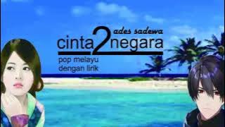 Cinta 2 Negara - Ades Sadewa - Pop Melayu - dengan lirik