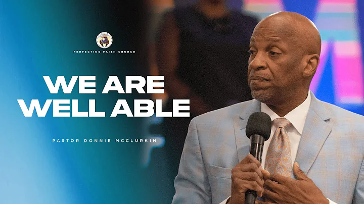 We Are Well Able | Pastor Donnie McClurkin | Perfecting Faith Church