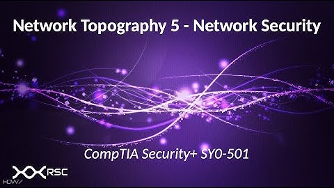 Network Topography 5 - CompTIA Security+ SY0-501 Study Guide