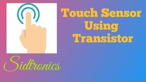 Touch Sensor Using single Transistor | Sidtronics