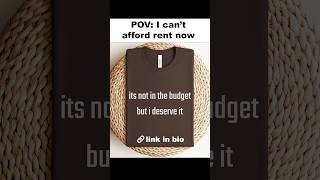 Funny Quote Shirt: “It’s Not In The Budget But I Deserve It” 👕