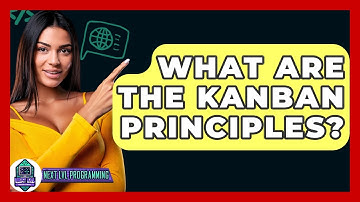 What Are The Kanban Principles? - Next LVL Programming