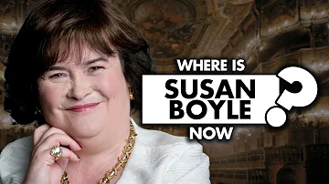 Where is Susan Boyle now? What happened to her?