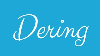 Learn how to Write the Name Dering Signature Style in Cursive Writing