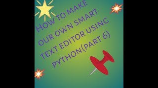 how to make our own text editor using python(part 6)