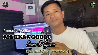 Download lagu Lagubugisedih‼️MAKKANGGULU SARA NYAWA - EMMANK QADHAR - Sw: Mustafa. B / Emmank. Q - Arr: Andri Khan