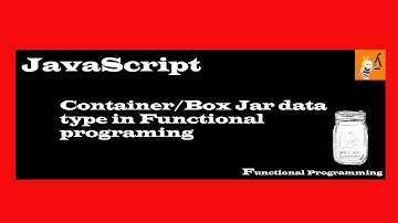 Container/Box/Jar data type in Functional programing JavaScript
