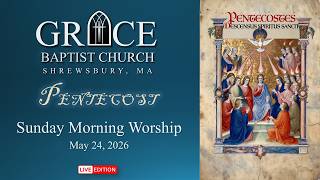 Sunday Morning Worship, May 24, 2026