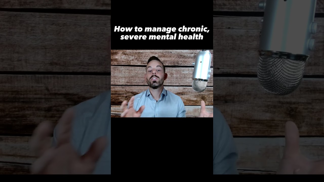 How to manage chronic, severe mental health 