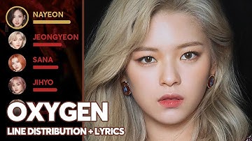 TWICE - OXYGEN (Line Distribution + Lyrics Color Coded) PATREON REQUESTED
