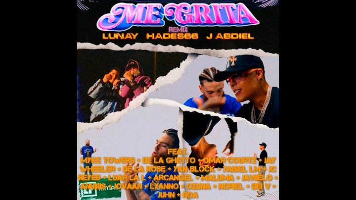 Lunay, Hades66, J Abdiel - Me Grita (Remix) Ft. Myke Towers, De La Ghetto, Omar Courtz, Jay Wheel...