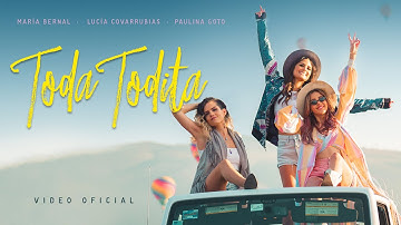 Paulina Goto, Maria Bernal & Lucia Covarrubias - Toda Todita (Video Oficial)