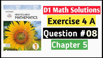 Exercise 4a Question no 8 D1 Math Oxford New Syllabus || Chapter 4 ||Book 1 Math Olevel ||