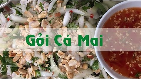 Hướng dẫn cách làm gỏi cá mai năm 2024