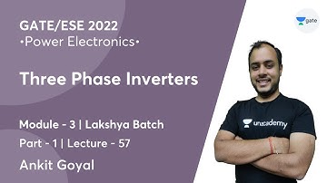 Three Phase Inverters - 1 | L 57 | Power Electronics | GATE/ESE 2022 | Ankit Goyal