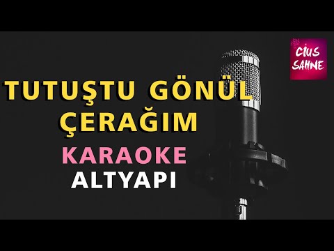 TUTUŞTU GÖNÜL ÇERAĞIM Karaoke Altyapı Türküler - La