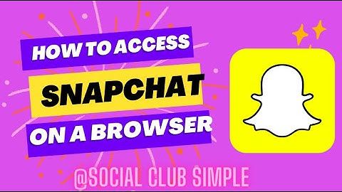 How To Access Snapchat On a Browser 2023