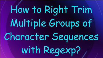 How to Right Trim Multiple Groups of Character Sequences with Regexp?