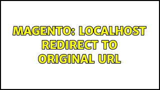 Magento: localhost redirect to original url (3 Solutions!!)
