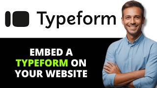 How to Embed a Typeform on Your Website (2026 Full Guide)