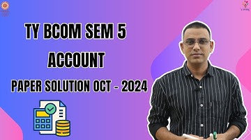 VNSGU | TY BCOM SEM 5 | ACCOUNT | OCT 2024 નું PAPER SOLUTION | E-ABHYASU