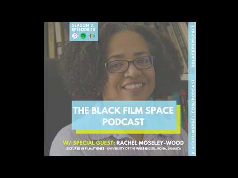 S2 EP10 Rachel Moseley-Wood (On 1950's Caribbean Cinema) - The Black Film Space Podcast
