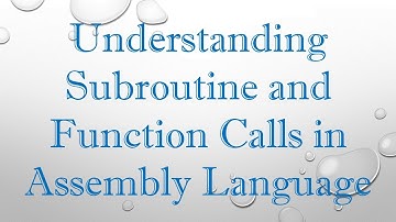 Understanding Subroutine and Function Calls in Assembly Language