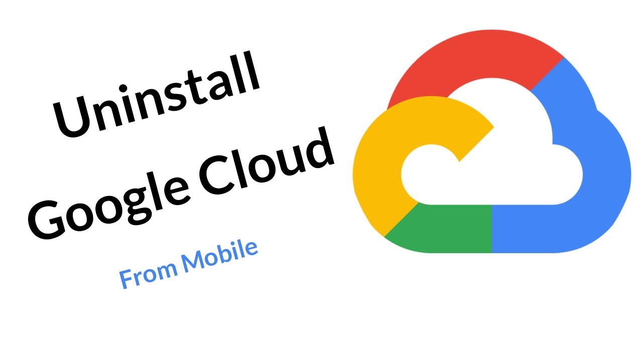 How to Remove Google Cloud App from Android Mobile? - YouTube