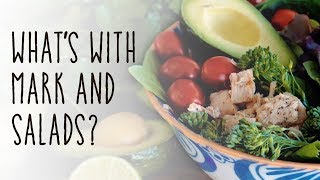 What's With Mark And Salads