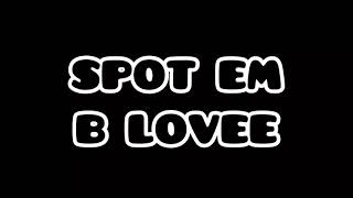 B Lovee Spot Em  (LYRICS VIDEO)
