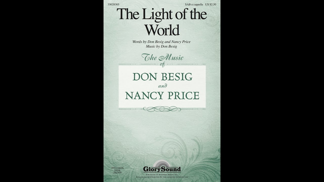 THE LIGHT OF THE WORLD (SAB Choir) - Don Besig/Nancy Price