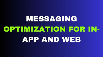 Messaging Optimization for In App and Web | Salesforce Trailhead
