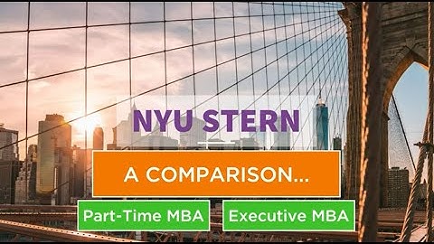 NYU Stern Part-time MBA program vs. Executive MBA program