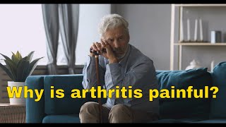 Why is arthritis painful?