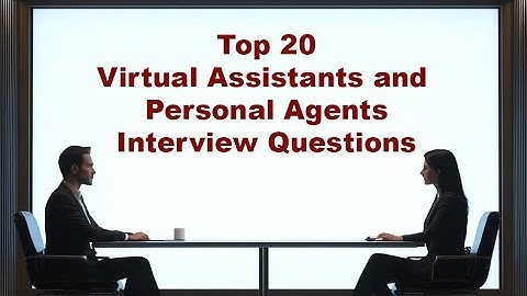 Top 20 AI Virtual Assistants and Personal Agents Interview Questions