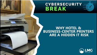 Why Hotel & Business Center Printers Are a Hidden IT Risk
