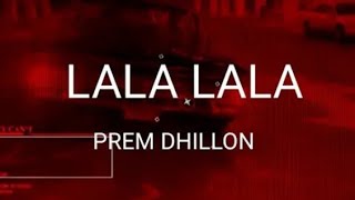 Yaara Ne Karuni LaLa Lala Ep  Song : Prem Dhillon (Official Video) Letest New Punjabi Song 2022