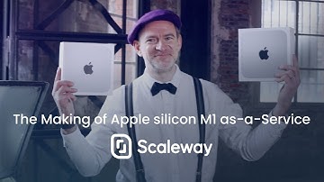 The Making of Apple silicon M1 as-a-Service - By Scaleway