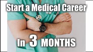 How to start a Medical Career FAST and for not much money