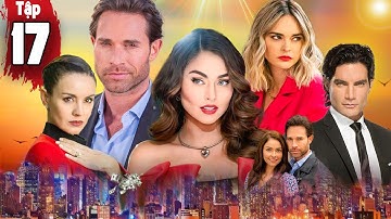 NƯỚC MẮT DANH VỌNG [ Lồng Tiếng ] - Tập 17 | Siêu Phẩm Phim Mexico Đáng Xem Nhất Mọi Thời Đại