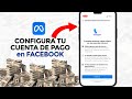 Configura la Cuenta de Pago en FACEBOOK con Anuncios Instream, Reels, Estrellas y Suscripciones