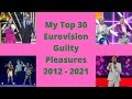 My Top 30 Eurovision Guilty Pleasures (2012 - 2021)